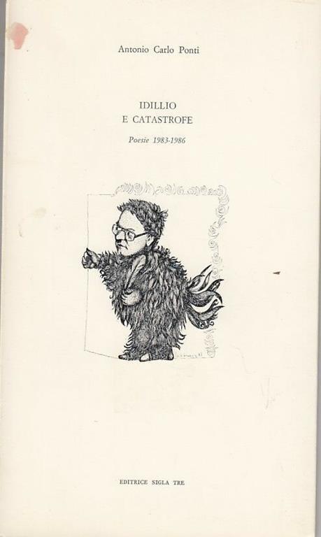 Idillio e Catastrofe 1983/1986 Autografo Poesie - Antonio Carlo Ponti - copertina