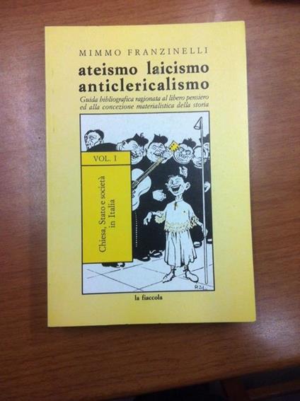 Ateismo laicismo anticlericalismo. Vol. 1 - Mimmo Franzinelli - copertina
