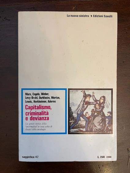 Capitalismo, criminalità e devianza. Marx, Engels, Weber, Levy-Bruhl, Durkheim, Merton, Lewis, Horkheimer, Adorno - Giuseppe Colasanti - copertina