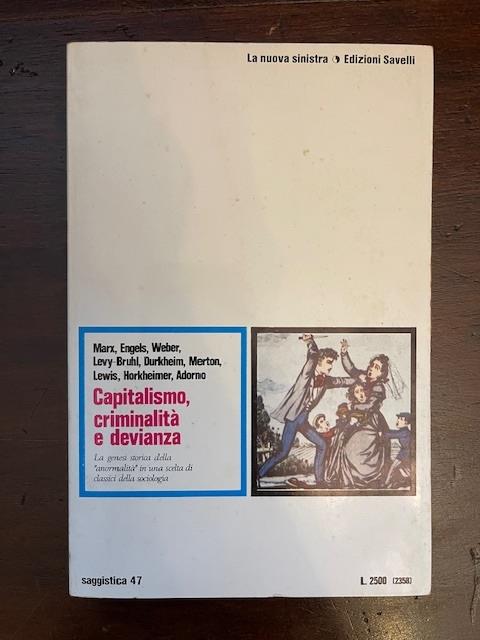 Capitalismo, criminalità e devianza. Marx, Engels, Weber, Levy-Bruhl, Durkheim, Merton, Lewis, Horkheimer, Adorno - Giuseppe Colasanti - copertina