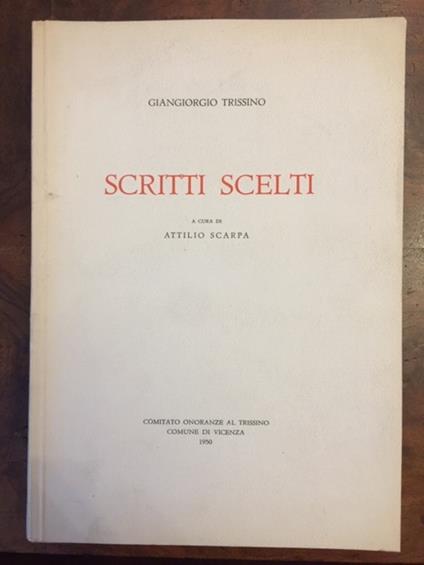 Scritti scelti a cura di Attilio Scarpa - Giangiorgio Trissino - copertina