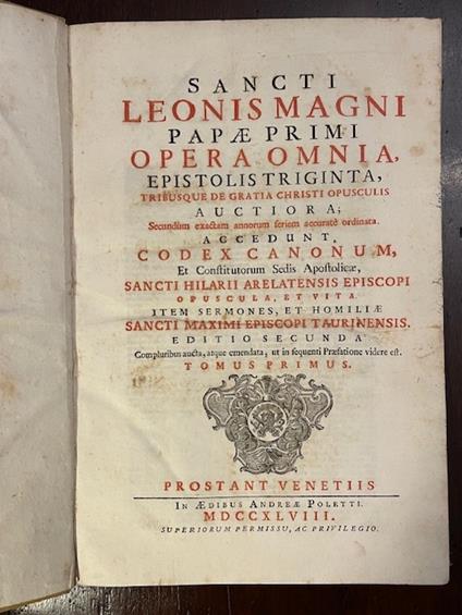 Sancti Leonis Magni Papae Primi Opera omnia, Epistolis triginta, tribusque de gratia Christi opuscolis auctiora Accedunt, Codex Canonum, Et Constirutorum Sedis Apostolicae, Sancti Hilarii Arelatensis Episcopi opuscola, et vita. Item Sermones, et Hom - Leone Magno - copertina