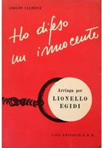 Ho difeso in innocente Arringa per Lionello Egidi