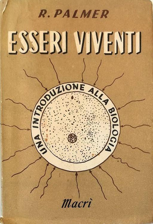 Esseri viventi Una introduzione alla biologia - Richard Palmer - copertina