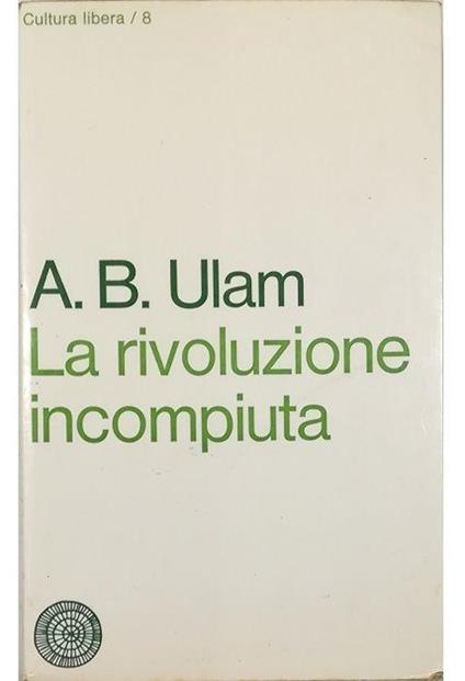 La rivoluzione incompiuta - Adam B. Ulam - copertina