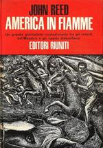 America in fiamme Un grande giornalista rivoluzionario tra gli insorti del Messico e gli operai statunitensi