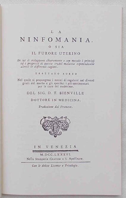 La ninfomania o sia il furore uterino. In cui si sviluppano chiaramente e con metodo i principi ed i progressi di questa crudel malattia esponendone altresì le differenti cagioni. Trattato aureo nel quale si propongono i mezzi di regolarsi nei divers - J. D. T. de Bienville - copertina