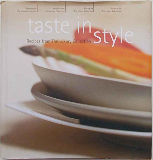Taste in style. Recipes fron the luxury collection Europe, Africa, Middle East - copertina