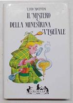 Il mistero della minestrina vegetale. Il libro di cucina più giallo del Mondo