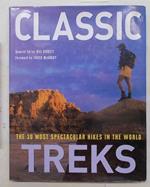 Classic Treks. The 30 Most Spectacular Hikes in the World