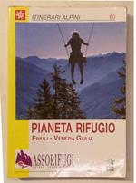 Pianeta Rifugio. Friuli - Venezia Giulia