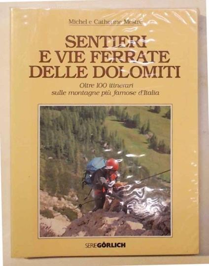 Sentieri e vie ferrate delle Dolomiti. Oltre 100 itinerari sulle montagne più famose d'Italia - Michel Mestre - copertina