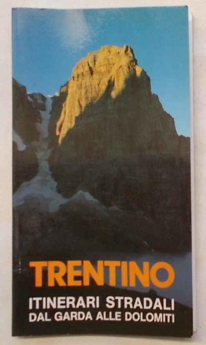 Trentino. Itinerari stradali dal Garda alle Dolomiti - Remo Pedrotti - copertina