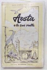 Aosta e la sua valle. Itinerari - traversate - ascensioni - escursioni sciistiche