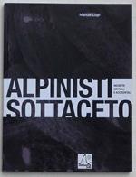 Alpinisti sottaceto. Incontri abituali e accidentali. Mountaineeers pickling
