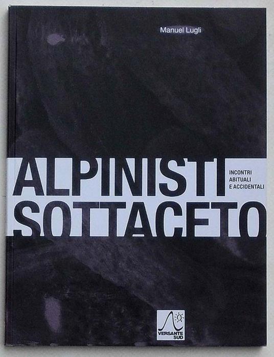 Alpinisti sottaceto. Incontri abituali e accidentali. Mountaineeers pickling - Manuel Lugli - copertina
