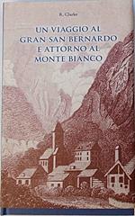 Un viaggio al Gran San Bernardo e attorno al Monte Bianco