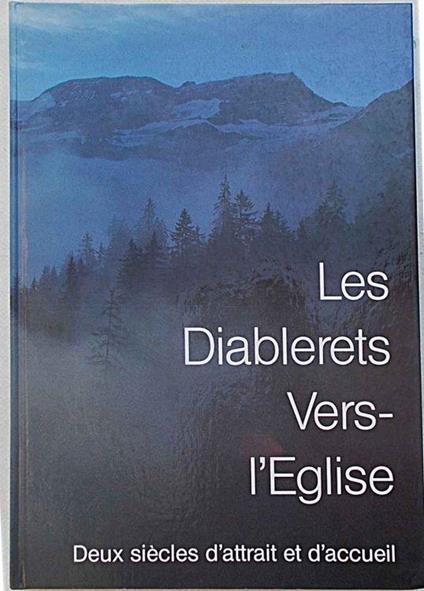Les Diablerets vers-l'église. Ormont-Dessus. Deux siècles d'attrait et d'accueil - copertina