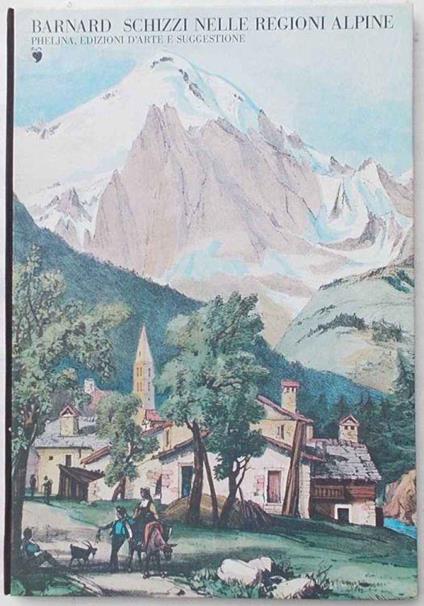 Schizzi delle regioni alpine - George Barnard - copertina