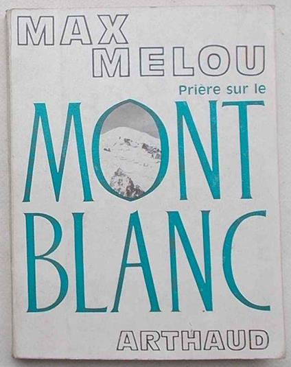 Prière sur le Mont Blanc. Chroniques de la montagne - copertina