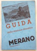 Merano. Guida per la stazione climatica, di soggiorno e turismo e per i dintorni