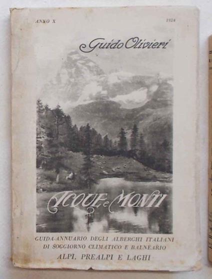Acque e Monti. Guida-annuario degli alberghi italiani di soggiorno climatico e balneario. Anno X - 1924. Alpi, Prealpi e Laghi - Guido Olivieri - copertina