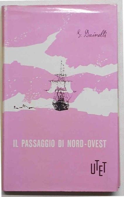 Il passaggio di nord-ovest - Giotto Dainelli - copertina