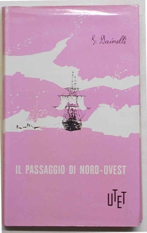 Il passaggio di nord-ovest - Giotto Dainelli - copertina