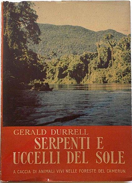 Serpenti e uccelli del sole. A caccia di animali v - Gerald Durrell - copertina