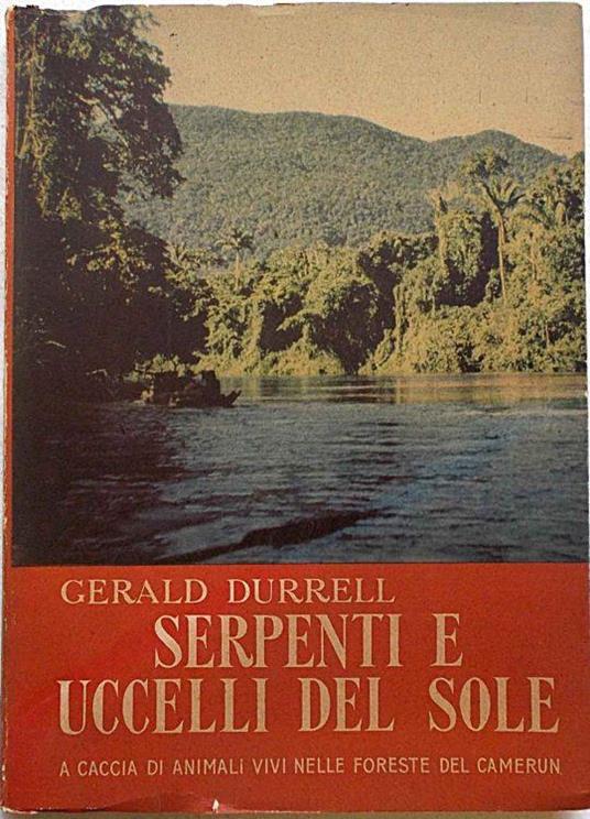 Serpenti e uccelli del sole. A caccia di animali v - Gerald Durrell - copertina