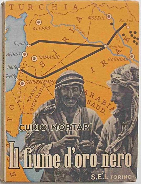 Il fiume d'oro nero. Viaggio dalla Mesopotamia alla Palestina - Curio Mortari - copertina