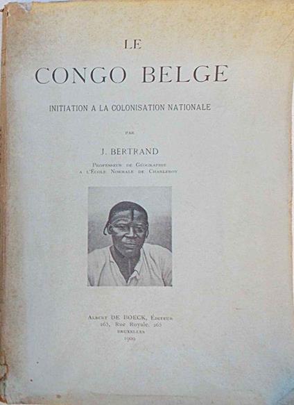 Le Congo Belge. Initiation a la colonisation natio - J.E. Bertrand - copertina