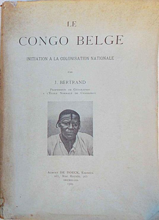 Le Congo Belge. Initiation a la colonisation natio - J.E. Bertrand - copertina