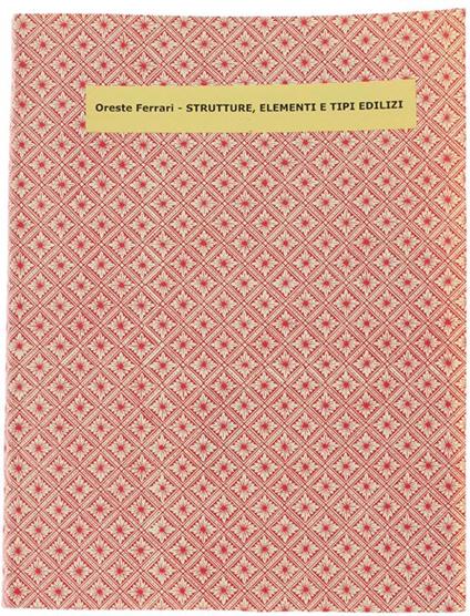 Strutture, Elementi E Tipi Edilizi. Stralcio completo del lemma dall'ENCICLOPEDIA UNIVERSALE DELL'ARTE - Oreste Ferrari - copertina