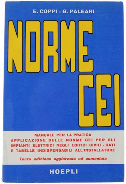 Manuale Per La Pratica Applicazione Delle Norme C.E.I. PER GLI IMPIANTI ELETTRICI NEGLI EDIFICI CIVILI. Terza edizione aggiornata ed aaumentata - Enzo Coppi - copertina