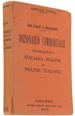 Dizionario Commerciale Fraseologico Italiano-Inglese Ed Inglese-Italiano Per I Commercianti, Industriali, Viaggiatori, Corrispondenti, Professionisti E Per Gli Studiosi Delle Scuole Tecniche E Commerciali