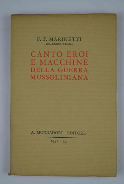 Canto eroi e macchine da guerra mussoliniana - Filippo T. Marinetti - copertina