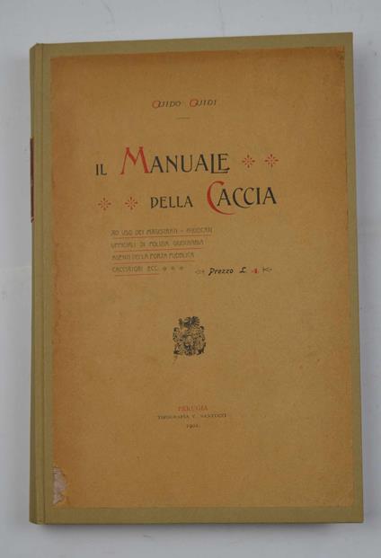 Il Manuale della Caccia ad uso dei magistrati, avvocati, ufficiali di polizia giudiziaria, agenti della forza pubblica, cacciatori ecc - Guido Guidi - copertina