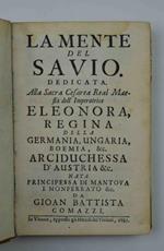La mente del Savio. Dedicata alla Sacra Cesarea Real Maestà dell'Imperatrice Eleonora