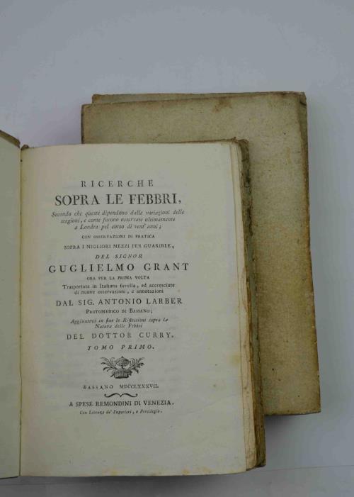 Ricerche sopra le febbri, secondo che queste dipendono dalle variazioni delle stagioni, e come furono osservate ultimamente a Londra pel corso di vent'anni con osservazioni di pratica sopra i migliori mezzi per guarirle. Ora per la prima volta traspo - William Grant - copertina