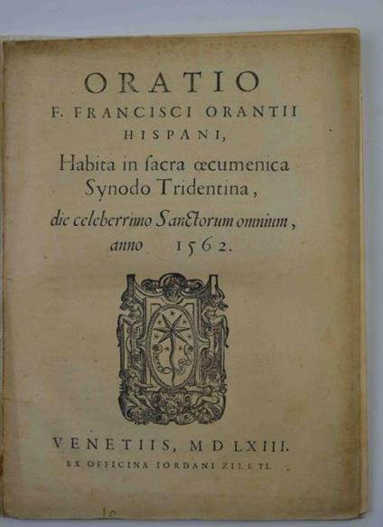 Oratio. habita in sacra oecumenica synodo Tridentina, die celeberrimo sanctorum omnium, anno 1562 - Francesco Orante - copertina