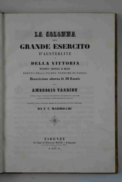 La colonna del Grande Esercito d'Austerlitz o della Vittoria Monumento trionfale di bronzo eretto nella piazza Vendome di Parigi. tradotta nello italiano idioma ed illustrata di note istoriche da F. C. Marmocchi - copertina