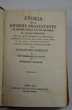Storia della riforma protestante in Inghilterra ed in Irlanda la quale dimostra come un tal' avvenimento ha impoverito e degradato il grosso del popolo in què paesi in una serie di lettere indirizzate a tutti i sensati e giusti inglesi. e dall'ingle