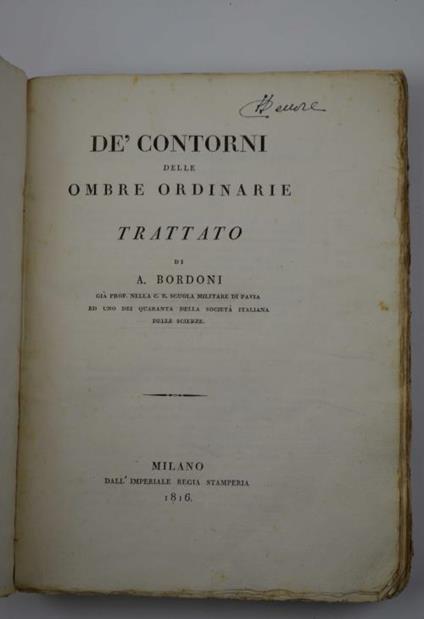 De' contorni delle ombre ordinarie. Trattato di A. Bordoni già prof. nella C.R. Scuola Militare di Pavia ed uno dei quaranta della Società Italiana delle Scienze - Antonio Bordoni - copertina