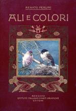Ali e colori. XXIV tavole originali che riproducono nel loro ambiente altrettanti uccelli fra i più interessanti della nostra avifauna