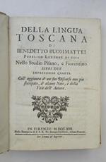 Della lingua toscana. Impressione quarta. Coll'aggiunta d'un Suo Discorso non più stampato, d'alcune Note, e della vita dell'Autore