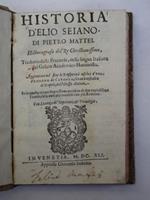Historia d'Elio Seiano di Pietro Mattei Historiografo del Re Christianissimo. Tradotto dalla Francese, nella lingua italiana dal Gelato Academico Humorista. Aggiuntovi nel fine le Prosperità infelici d'una Femmina di Catanea, Gran Siniscalca di Napol