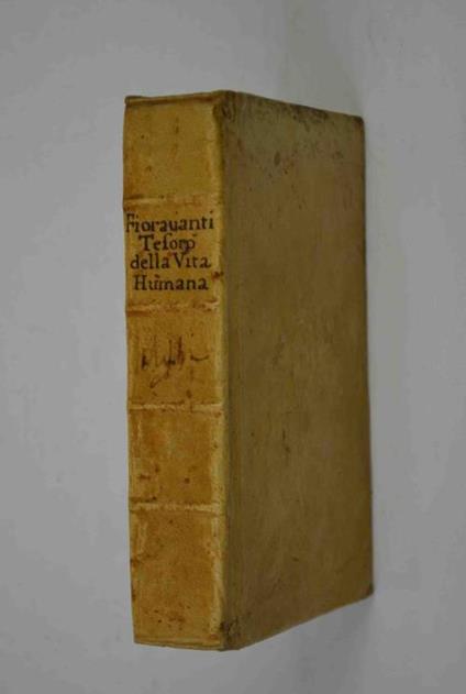 Il Tesoro della Vita Humana Diviso in quattro Libri Di nuovo Ristampato, e con diligenza corretto - Leonardo Fioravanti - copertina