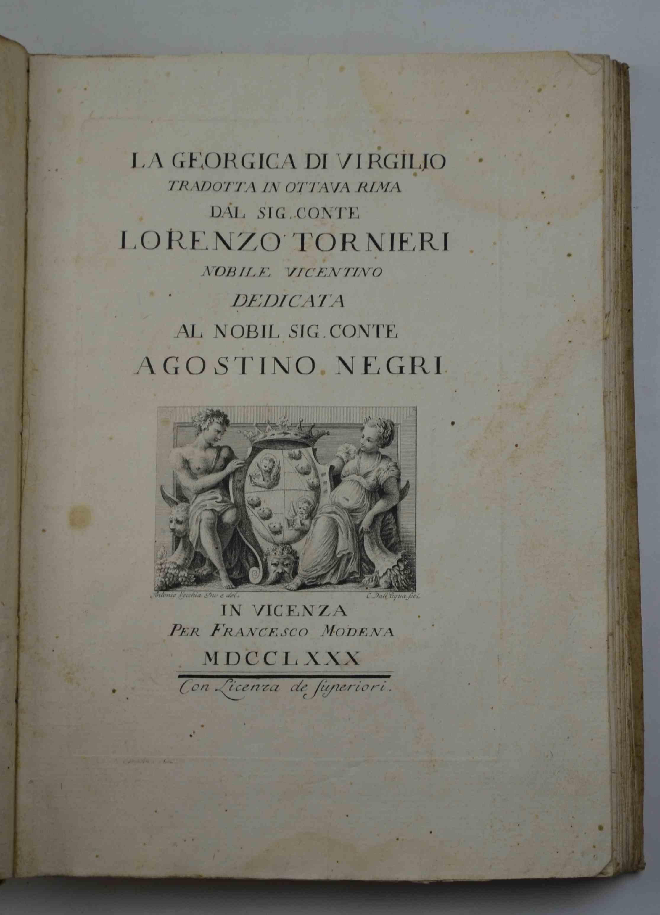 La Georgica tradotta in ottava rima dal Sig. Conte Lorenzo Tornieri nobile vicentino. Dedicata al Nobil Sig. Conte Agostino Negri
