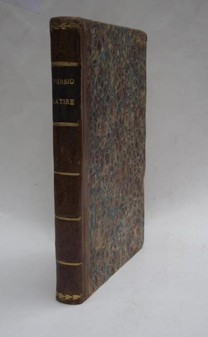 Le Satire. e la Satira di Sulpizia trasportate al Verso italiano, e con varie Annotazioni illustrate da Marco Aurelio Soranzo - Persio Aulo Flacco - copertina